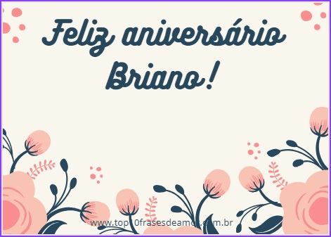 Feliz Aniversário Briano!