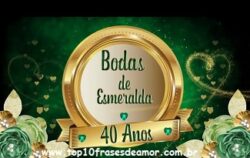 Feliz Bodas de Esmeralda! Feliz Bodas de Esmeralda!