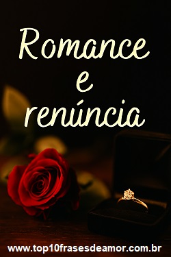 Romance e Renúncia