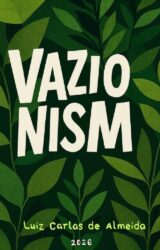Vazionism Book cover of “Vazionism” by Luiz Carlos de Almeida. Background with stylized green leaves, bold white title centered, author’s name in light green handwritten font below, and the year 2026 in white at the bottom.