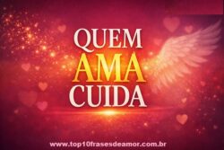 Arte digital com fundo vermelho e dourado, mostrando a frase “QUEM AMA CUIDA” em destaque. A palavra “AMA” brilha no centro, simbolizando amor e espiritualidade, com asas e luzes suaves ao redor, representando cuidado e conexão emocional.