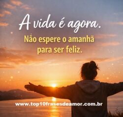 A vida é agora